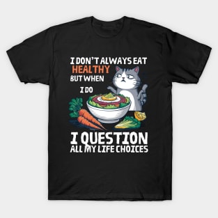 Funny cat i don’t always eat healthy T-Shirt